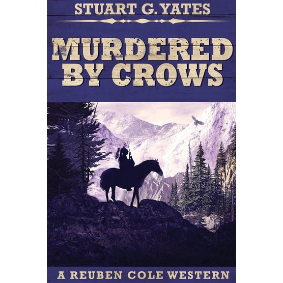 Reuben Cole Westerns Murdered By Crows, Book 5, (Paperback)