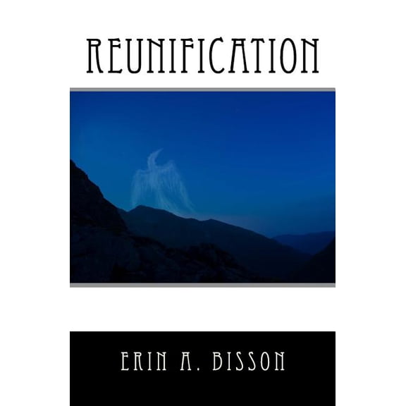 Reunification Paperback 1517521890 9781517521899 Erin A. Bisson