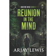 Doctor Wise Reunion In The Mind Doctor Wise Book 3, Book 3, Paperback
