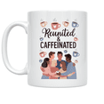 thumbnail image 1 of Reunited & Caffeinated Family Reunion Humor - Family Gathering Enthusiast - 11 oz Ceramic Coffee Mug, 1 of 3