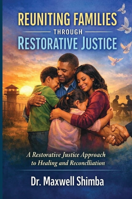 Reuniting Families Through Restorative Justice: A Restorative Justice Approach to Healing and Reconciliation, (Paperback)