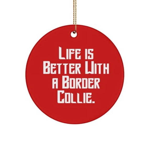 Reusable Border Collie Dog Circle Ornament, Life is Better with a Border Collie., Fancy for Friends, Holiday