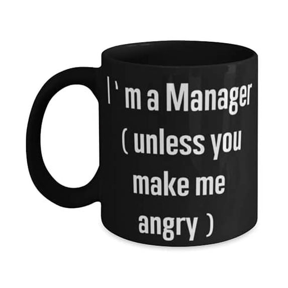Reusable Manager, I'm a Manager (unless you make me angry), Manager 11oz Mug From Colleagues