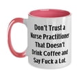 thumbnail image 1 of Reusable Nurse Practitioner Two Tone 11oz Mug, Don't Trust a Nurse Practitioner That Doesn't, Fancy Gifts for Colleagues, Holiday Gifts, 1 of 2