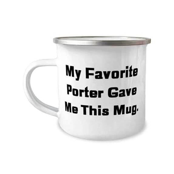 Reusable Porter 12oz Camper Mug, My Favorite Porter Gave Me This Mug, Present For Men Women, Nice From Coworkers
