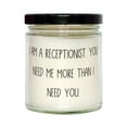 thumbnail image 1 of Reusable Receptionist Gifts, I am a Receptionist. You Need Me More Than I Need You, Love Holiday Candle Gifts For Colleagues, 1 of 1