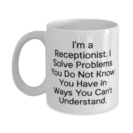 Reusable Receptionist Gifts, I'm a Receptionist. I Solve Problems You Do Not, Unique Birthday 11oz Mug Gifts For Men Women, Receptionist gift ideas, Funny reception gifts, Reception desk gifts,
