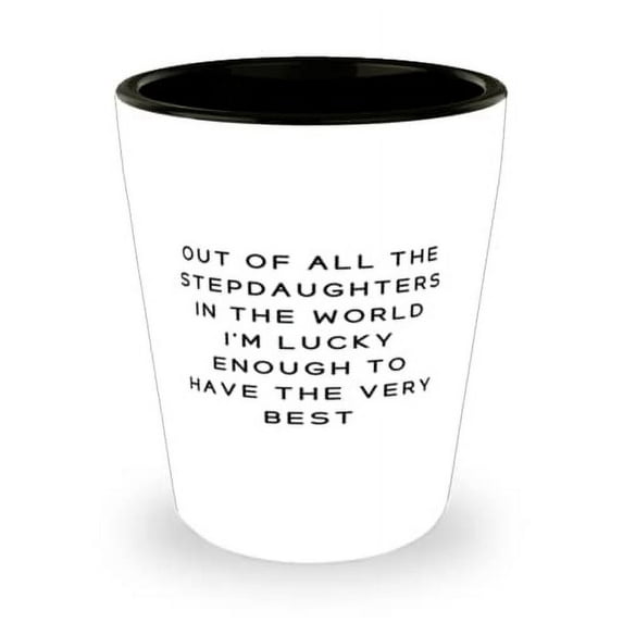 Reusable Stepdaughter Gifts, Out Of All The Stepdaughters In The World I'm Lucky Enough To, Brilliant Christmas Shot Glass From Daughter
