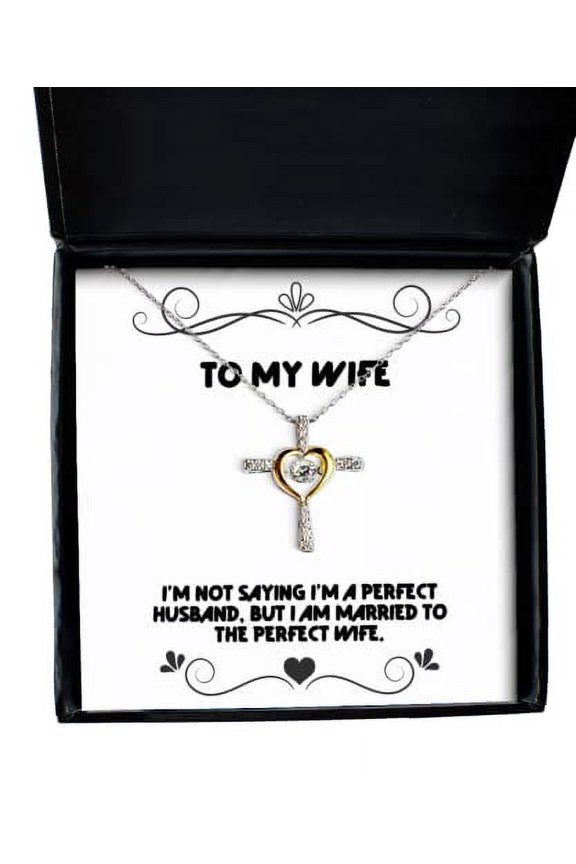 Reusable Wife Cross Dancing Necklace, I'm not Saying I'm a for Wife, Present from Husband, Jewelry for Wife, Spouse, Girlfriend, Boyfriend, Significant Other