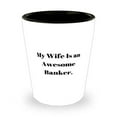 thumbnail image 1 of Reusable Wife, My Wife Is an Awesome Banker, Inappropriate Valentine's Day Shot Glass For, 1 of 1