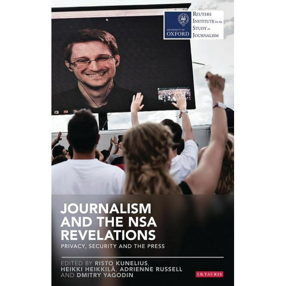 Reuters Institute for the Study of Journ Journalism and the Nsa Revelations: Privacy, Security and the Press, (Hardcover)