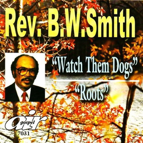 Rev. B.W. Smith - Watch Them Dogs/Roots - Music & Performance - CD