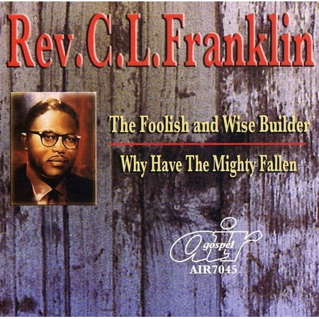 Rev. C.L. Franklin - Foolish and Wise Builder/Why Have Mighty Fallen - Music & Performance - CD