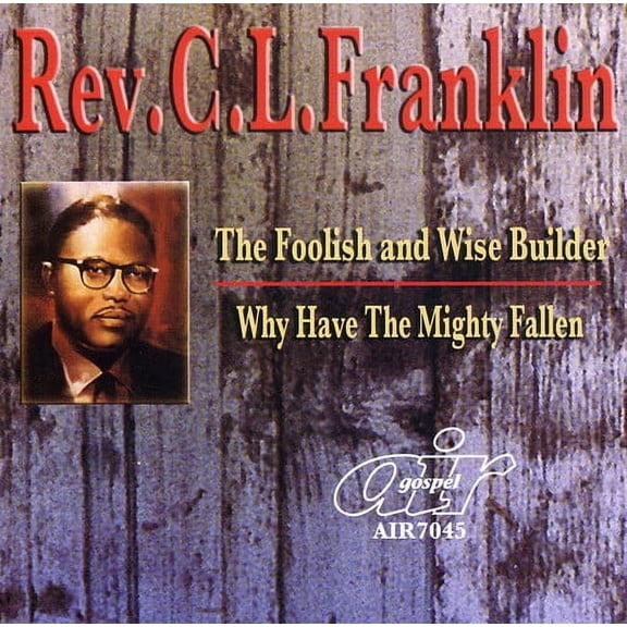 Rev. C.L. Franklin - Foolish and Wise Builder/Why Have Mighty Fallen - Music & Performance - CD