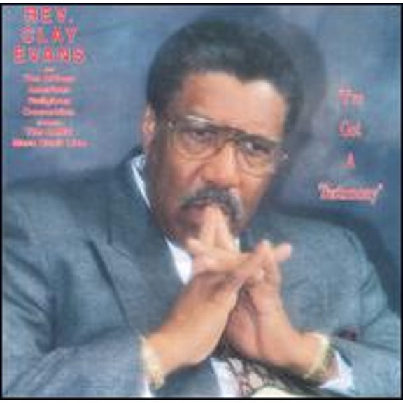 Rev. Clay Evans - I've Got A Testimony (Audio CD)