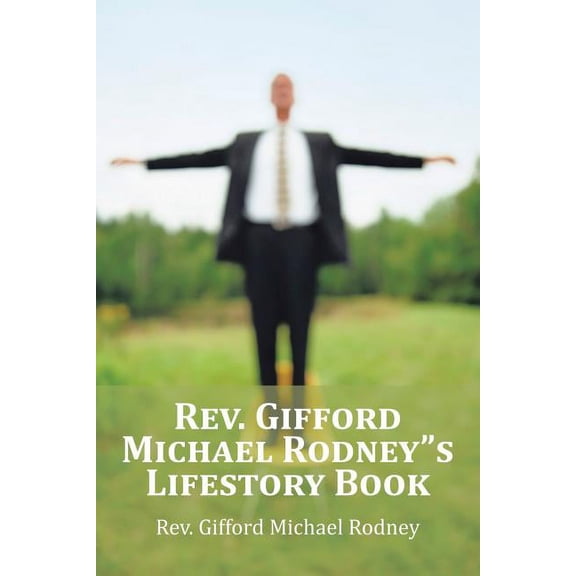 Rev. Gifford Michael Rodney"s Lifestory Book (Paperback) by Gifford Michael Rodney
