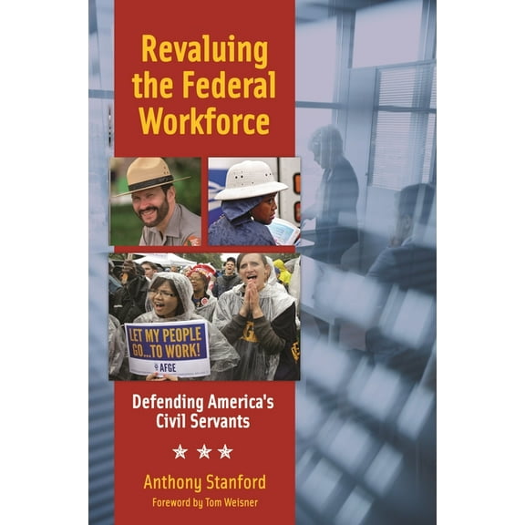 Revaluing the Federal Workforce: Defending America's Civil Servants, (Hardcover)
