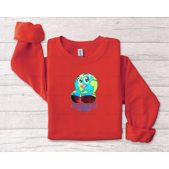 Revamp63 Do I Look Flat To You Funny Earth Day Graphic T-Shirt, SW, Hoodie, for Unisex, up to 5XL.