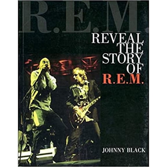 Reveal : The Story of R.E.M.