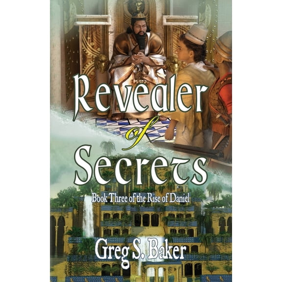The Rise of Daniel Revealer of Secrets: The Rise of Daniel - Book Three, Book 3, (Paperback)