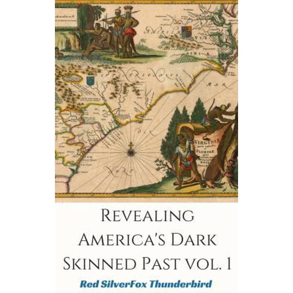 Pre-Owned Revealing Americas Dark-Skinned Past Vol. I (Paperback) 0985737557 9780985737559
