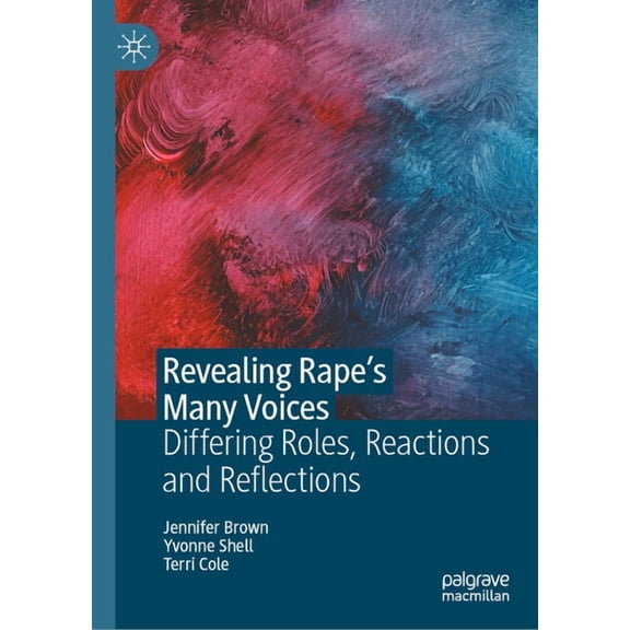 Revealing Rape's Many Voices: Differing Roles, Reactions and Reflections, (Hardcover)