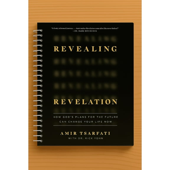 Revealing Revelation: How God's Plans for the Future Can Change Your Life Now (Spiral Bound)