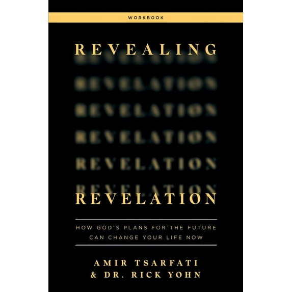 Revealing Revelation Workbook: How God's Plans for the Future Can Change Your Life Now, (Paperback)