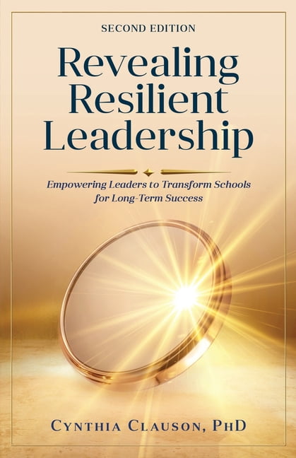 Revealing resilient Leadership: Empowering Leaders to Transform Schools for Long-Term Success, (Paperback)