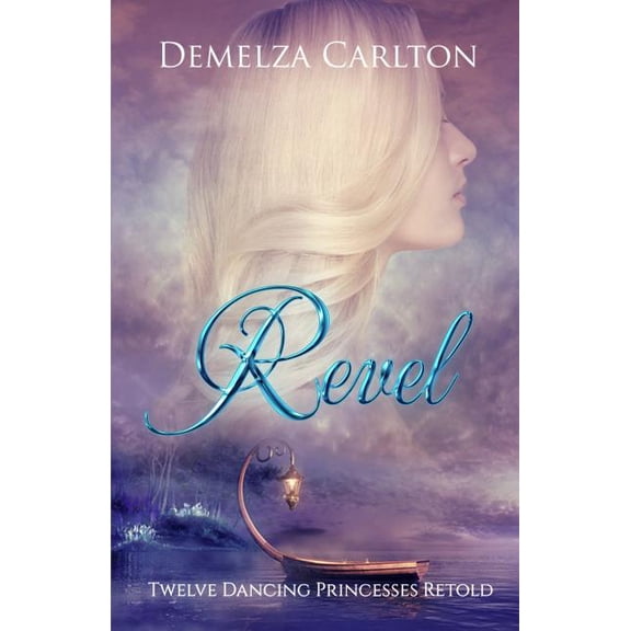 Revel : Twelve Dancing Princesses Retold