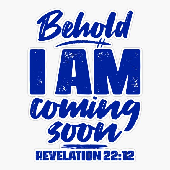 Revelation 22:12 Behold I Am Coming Soon Sticker