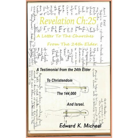 Revelation Ch 25 - a Letter to the Churches from the 24th Elder : A Testimonial from the 24th Elder to Christendom the 144,000 and Israel