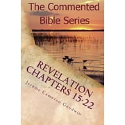 Revelation Chapters 15-22 Revelation An Unveiling