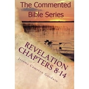 Revelation Chapters 8-14 Revelation An Unveiling