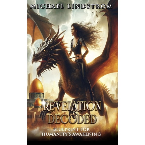 Trilogy: The Ascension Codex Revelation Decoded: Blueprint for Humanitys Awakening, Book 2, (Paperback)