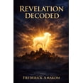 thumbnail image 1 of The Bible Truth Revelation Decoded: The Real Meaning of the Beasts, Visions, and Final Judgment, Book 3, (Paperback), 1 of 1