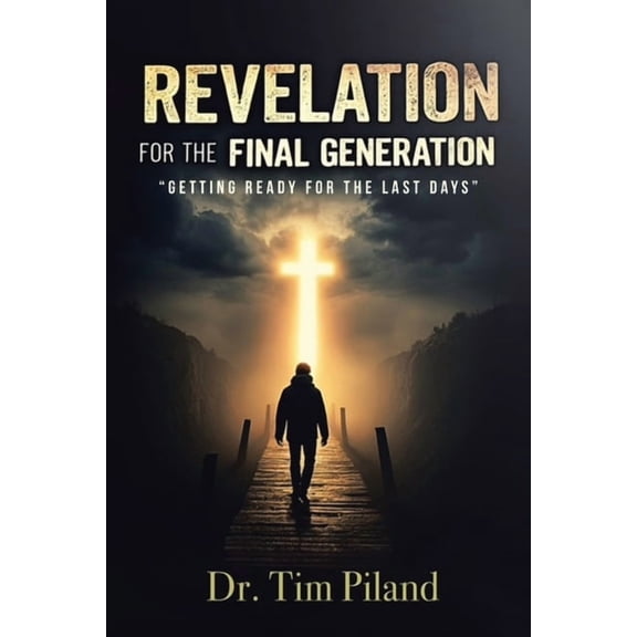 Revelation For the Final Generation: "Getting Ready for the Last Days", (Paperback)