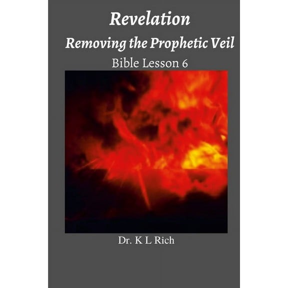 Revelation: Removing the Prophetic Veil Bible Lesson 6, (Paperback)
