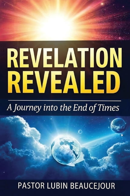 Revelation Revealed: A Journey into the End Times, (Hardcover)