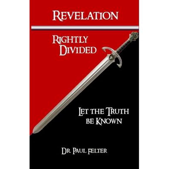 Revelation Rightly Divided : Let the Truth be Known