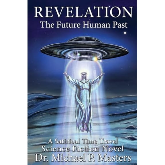 Pre-Owned Revelation: The Future Human Past (Paperback) 1733634010 9781733634014