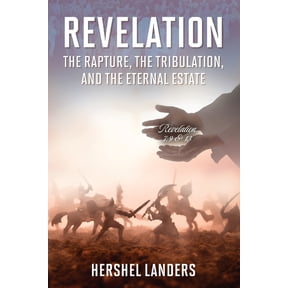 Revelation: The Rapture, the Tribulation, and the Eternal Estate, (Paperback)