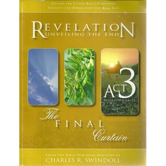 Pre-Owned Revelation Unveiling the End the Final Curtain ACT 3 Revelation 14-22 by CHARLES R. SWINDOLL (2007-05-04) (Paperback) 1579727387 9781579727383