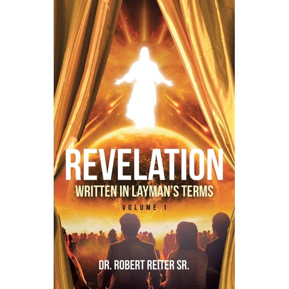 Volume 1 Revelation: Written in Layman's Terms, Volume 1, (Hardcover)