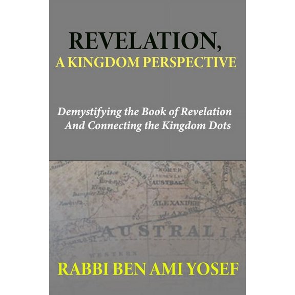 Revelation, a Kingdom Perspective: Demystifying the Book of Revelation And Connecting the Kingdom Dots (Paperback)