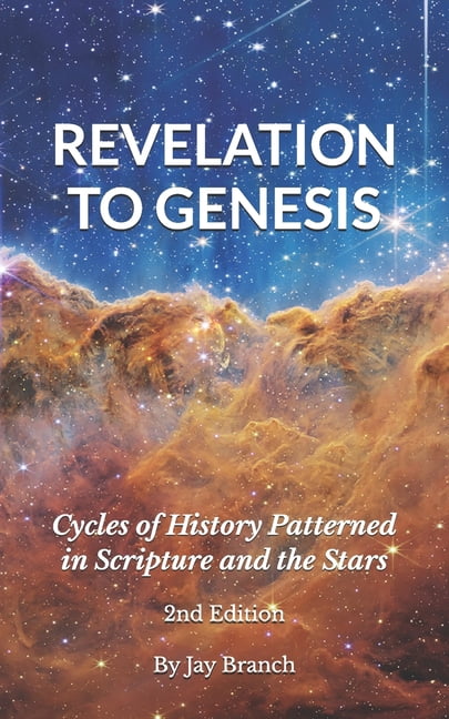 Revelation to Genesis: Cycles of history patterned in scripture and the stars, (Paperback)