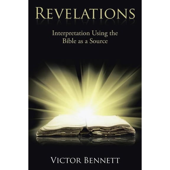 Revelations: Interpretation Using the Bible as a Source (Paperback)