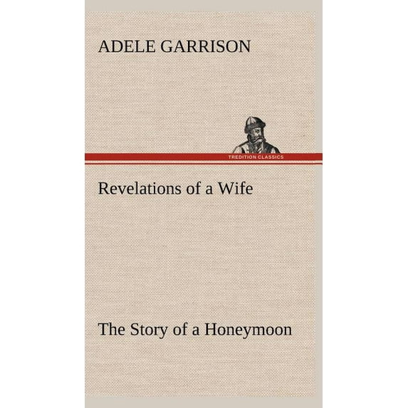 Revelations of a Wife The Story of a Honeymoon (Hardcover)