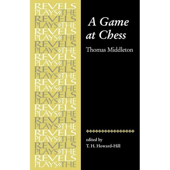 Revels Plays A Game at Chess: Thomas Middleton, (Paperback)