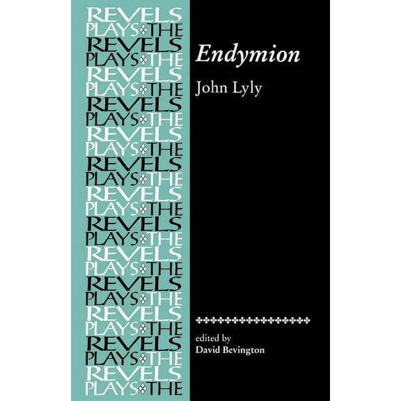 Revels Plays Endymion: John Lyly, (Paperback)